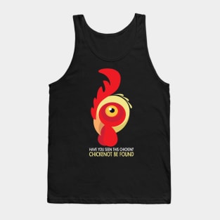 Have You Seen This Chicken? Chickenot Be Found Tank Top